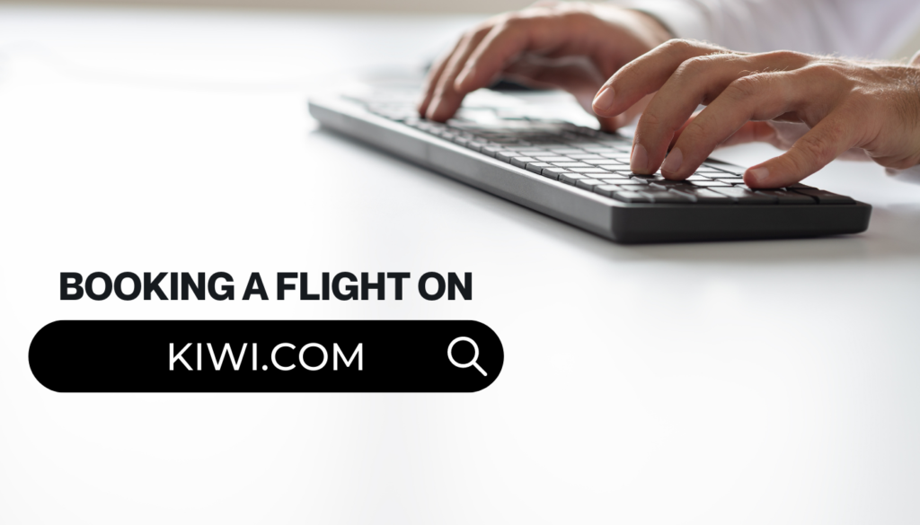 An image of a person typing on a keyboard with the text "Booking a flight on Kiwi.com"