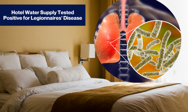 My Hotel’s Water Tested Positive for Legionnaires’ Disease