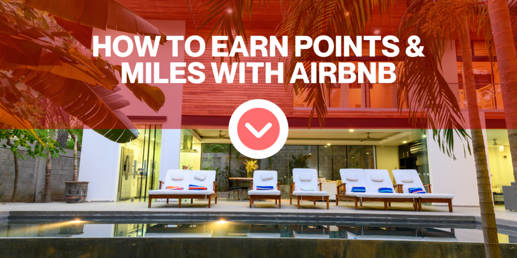 A photo showing lounge chairs near a luxury pool in front of a house with a red background at the top with text that reads, "How to earn points and miles with Airbnb."