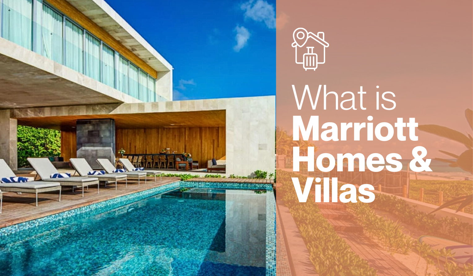 On the left, there is an image of a luxury home with a pool overlooking a beach. On the right, there is text that reads "What is Marriott Homes and Villas."